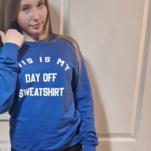 This is my day off sweatshirt (SALE)